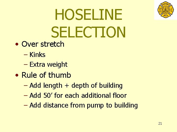 HOSELINE SELECTION • Over stretch – Kinks – Extra weight • Rule of thumb