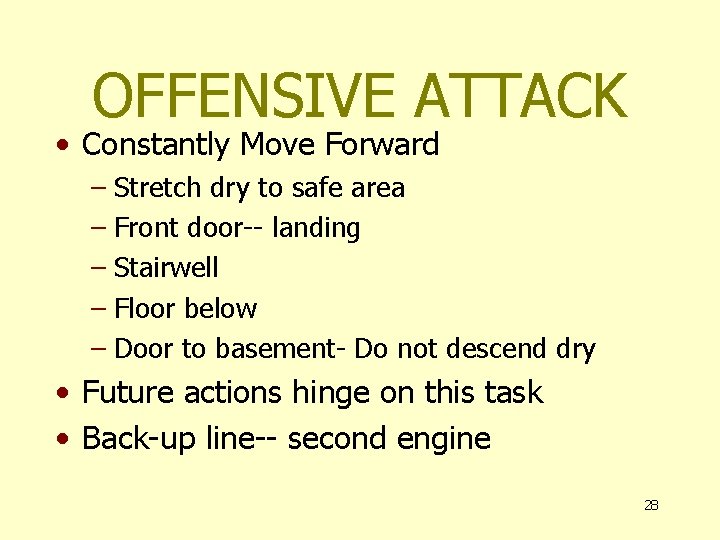 OFFENSIVE ATTACK • Constantly Move Forward – Stretch dry to safe area – Front