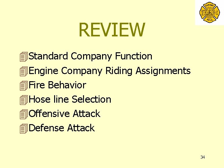 REVIEW 4 Standard Company Function 4 Engine Company Riding Assignments 4 Fire Behavior 4