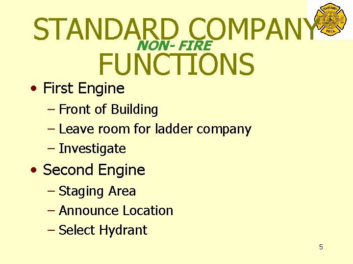 STANDARD COMPANY NON- FIRE FUNCTIONS • First Engine – Front of Building – Leave