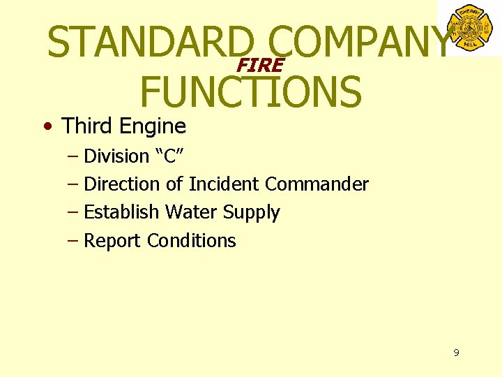 STANDARDFIRECOMPANY FUNCTIONS • Third Engine – Division “C” – Direction of Incident Commander –