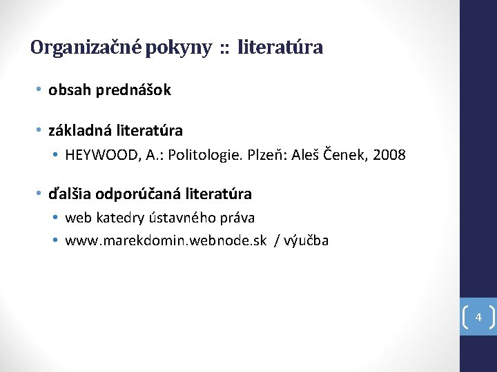 Organizačné pokyny : : literatúra • obsah prednášok • základná literatúra • HEYWOOD, A.