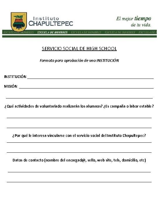 SERVICIO SOCIAL DE HIGH SCHOOL Formato para aprobación de una INSTITUCIÓN _______________________________ MISIÓN ________________________________________________________________________