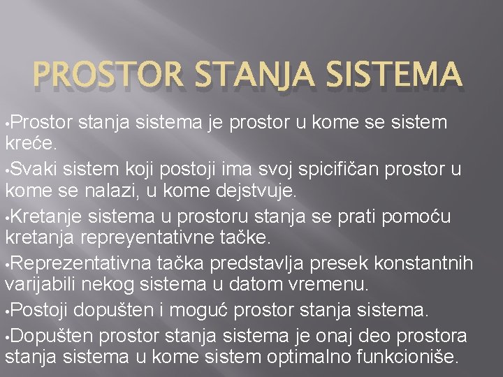 PROSTOR STANJA SISTEMA • Prostor stanja sistema je prostor u kome se sistem kreće.