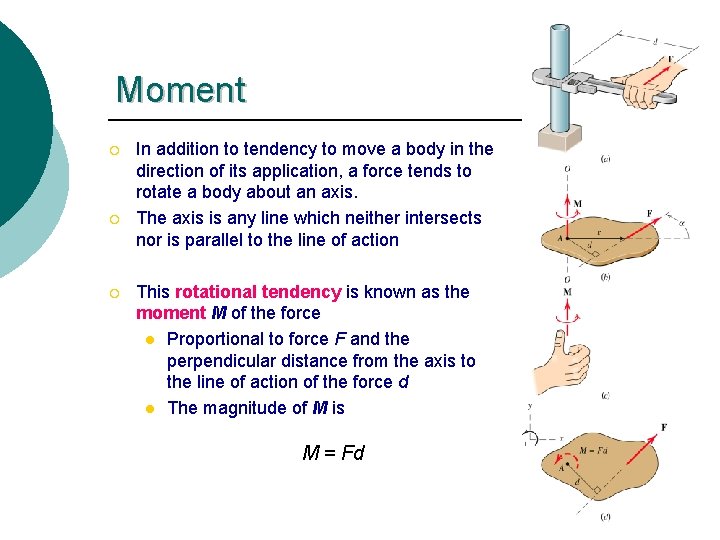 Moment ¡ ¡ ¡ In addition to tendency to move a body in the