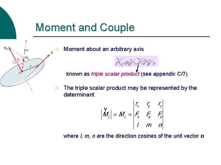 Moment and Couple ¡ Moment about an arbitrary axis known as triple scalar product