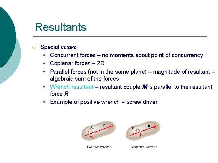 Resultants ¡ Special cases • Concurrent forces – no moments about point of concurrency