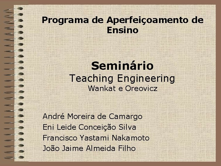 Programa de Aperfeiçoamento de Ensino Seminário Teaching Engineering Wankat e Oreovicz André Moreira de