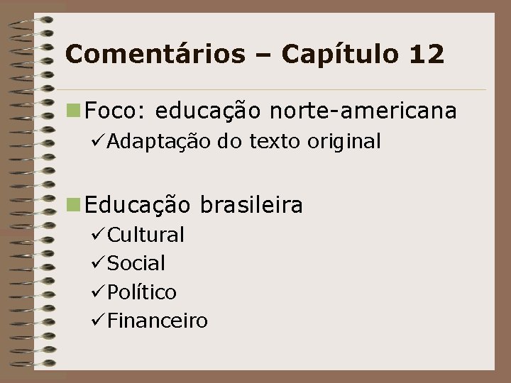 Comentários – Capítulo 12 n Foco: educação norte-americana üAdaptação do texto original n Educação