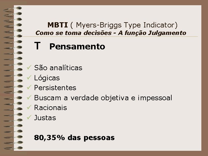 MBTI ( Myers-Briggs Type Indicator) Como se toma decisões - A função Julgamento T