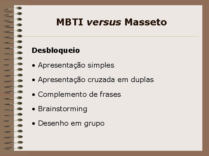 MBTI versus Masseto Desbloqueio • Apresentação simples • Apresentação cruzada em duplas • Complemento