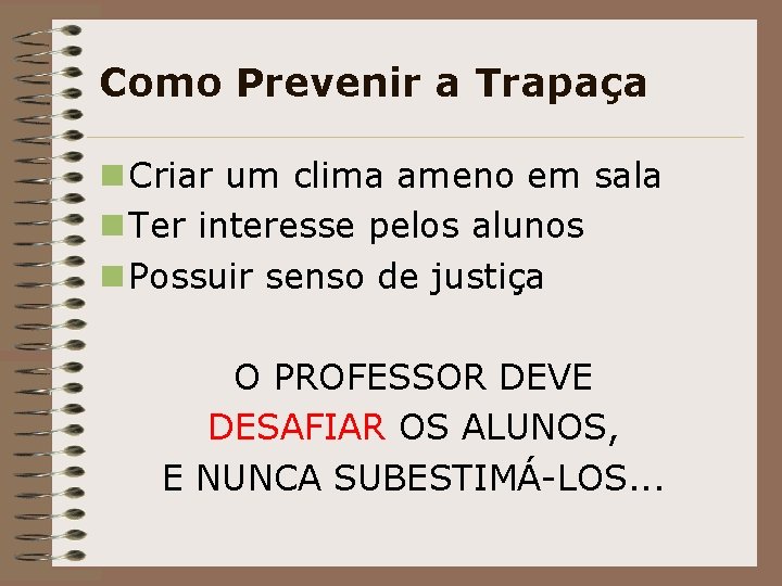 Como Prevenir a Trapaça n Criar um clima ameno em sala n Ter interesse