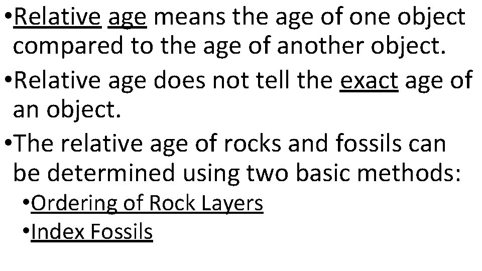  • Relative age means the age of one object compared to the age