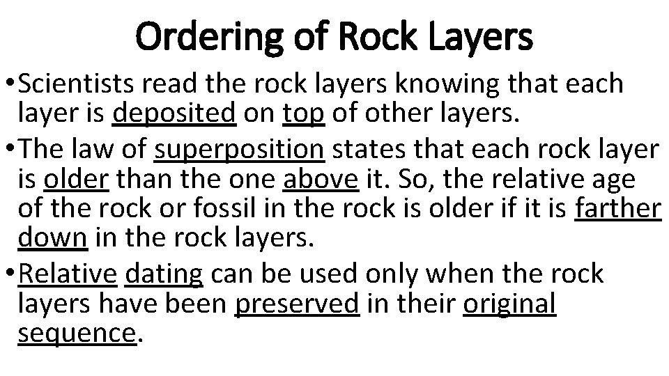 Ordering of Rock Layers • Scientists read the rock layers knowing that each layer