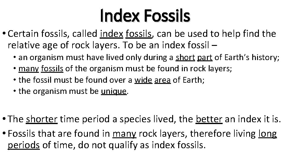 Index Fossils • Certain fossils, called index fossils, can be used to help find