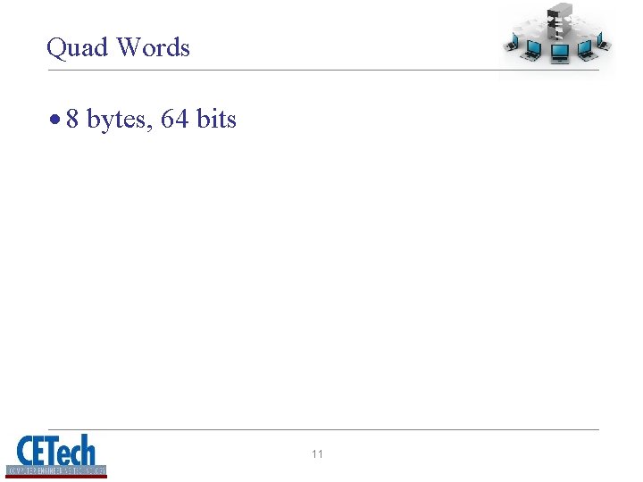 Quad Words · 8 bytes, 64 bits 11 