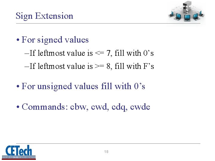 Sign Extension • For signed values – If leftmost value is <= 7, fill