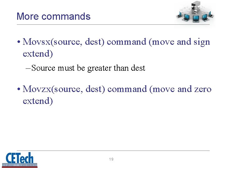 More commands • Movsx(source, dest) command (move and sign extend) – Source must be