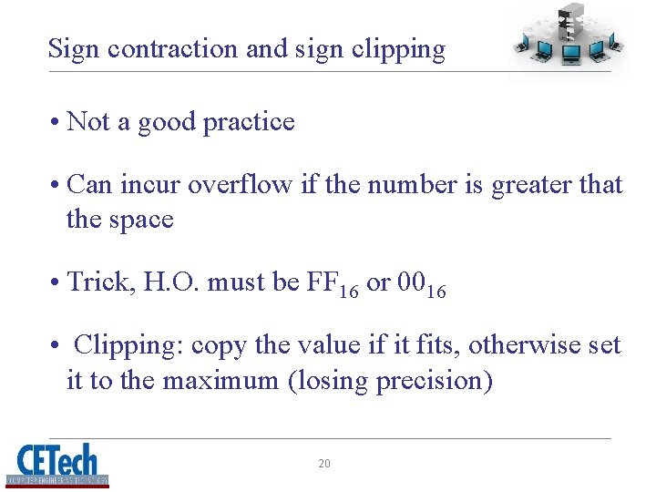 Sign contraction and sign clipping • Not a good practice • Can incur overflow