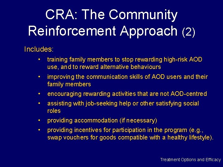 CRA: The Community Reinforcement Approach (2) Includes: • training family members to stop rewarding