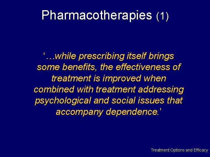 Pharmacotherapies (1) ‘…while prescribing itself brings some benefits, the effectiveness of treatment is improved