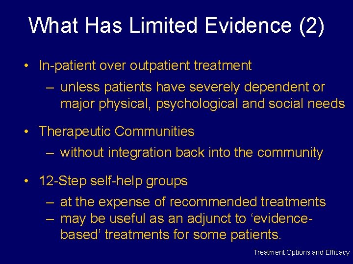 What Has Limited Evidence (2) • In-patient over outpatient treatment – unless patients have