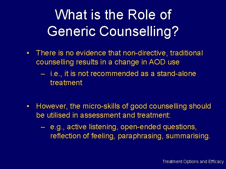 What is the Role of Generic Counselling? • There is no evidence that non-directive,