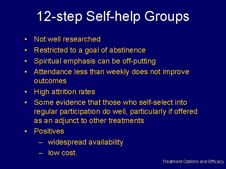 12 -step Self-help Groups • • Not well researched Restricted to a goal of