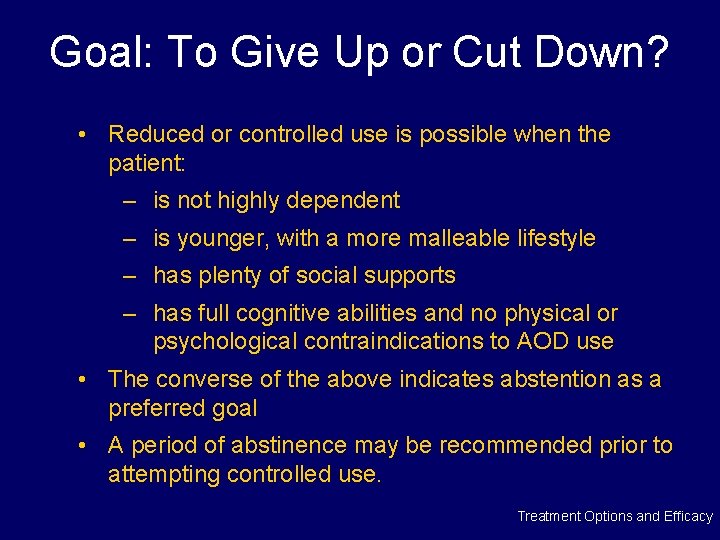 Goal: To Give Up or Cut Down? • Reduced or controlled use is possible