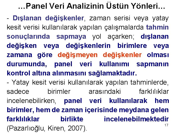 …Panel Veri Analizinin Üstün Yönleri… - Dışlanan değişkenler, zaman serisi veya yatay kesit verisi