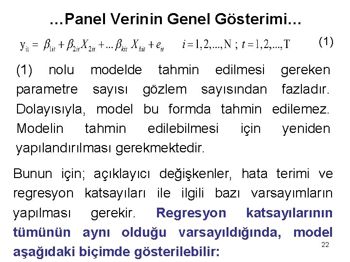 …Panel Verinin Genel Gösterimi… (1) nolu modelde tahmin edilmesi gereken parametre sayısı gözlem sayısından