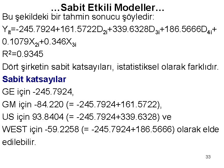 …Sabit Etkili Modeller… Bu şekildeki bir tahmin sonucu şöyledir: Yit=-245. 7924+161. 5722 D 2