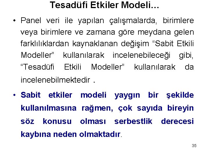 Tesadüfi Etkiler Modeli… • Panel veri ile yapılan çalışmalarda, birimlere veya birimlere ve zamana