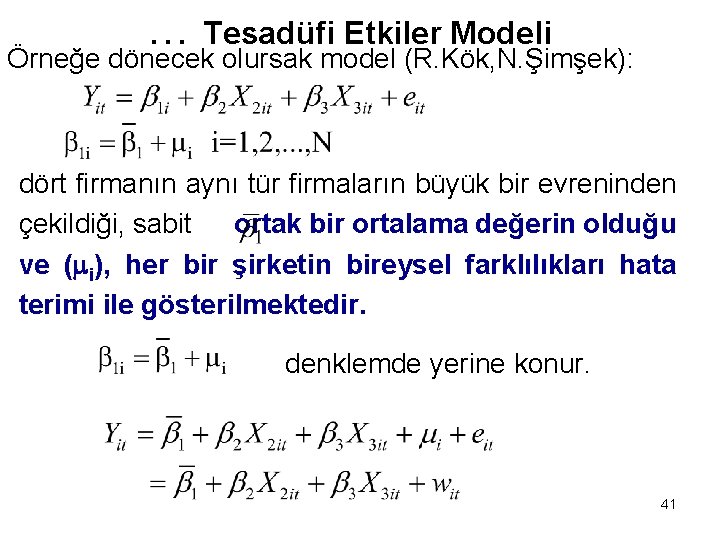 … Tesadüfi Etkiler Modeli Örneğe dönecek olursak model (R. Kök, N. Şimşek): dört firmanın