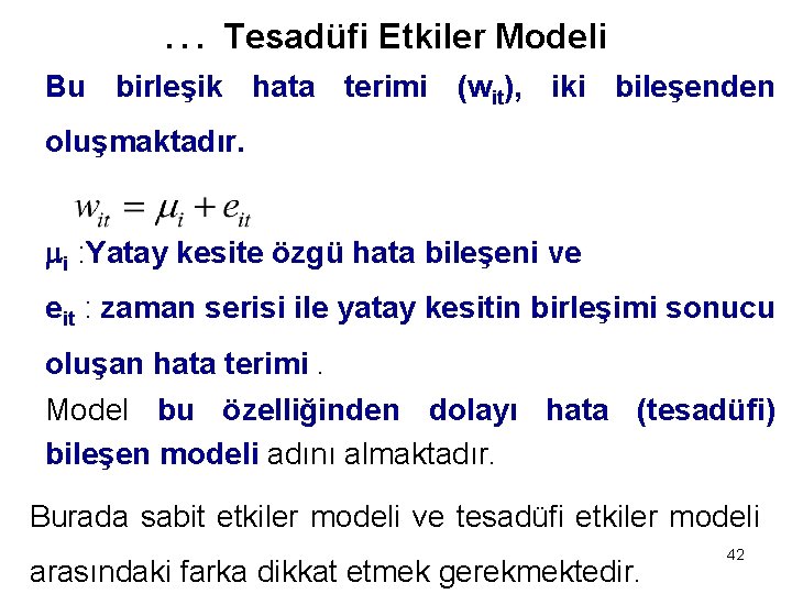 … Tesadüfi Etkiler Modeli Bu birleşik hata terimi (wit), iki bileşenden oluşmaktadır. mi :