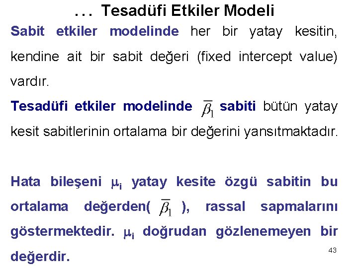 … Tesadüfi Etkiler Modeli Sabit etkiler modelinde her bir yatay kesitin, kendine ait bir