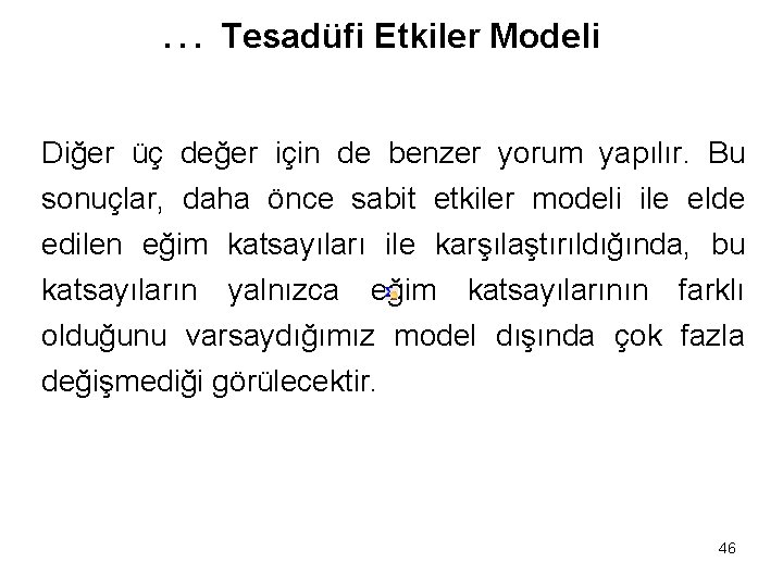 … Tesadüfi Etkiler Modeli Diğer üç değer için de benzer yorum yapılır. Bu sonuçlar,
