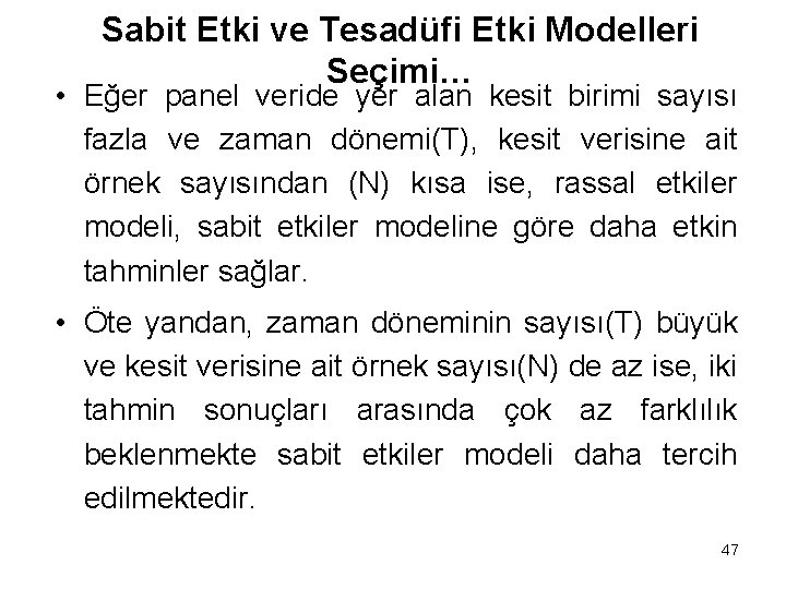 Sabit Etki ve Tesadüfi Etki Modelleri Seçimi… • Eğer panel veride yer alan kesit