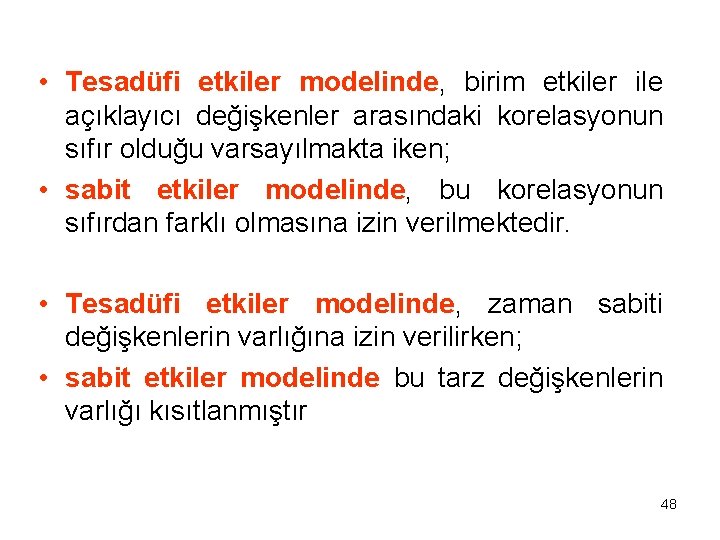  • Tesadüfi etkiler modelinde, birim etkiler ile açıklayıcı değişkenler arasındaki korelasyonun sıfır olduğu