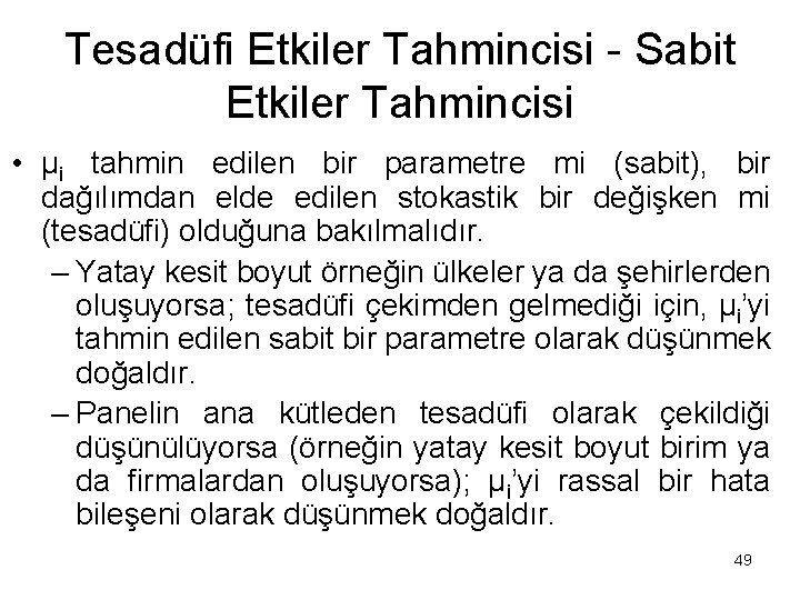 Tesadüfi Etkiler Tahmincisi - Sabit Etkiler Tahmincisi • µi tahmin edilen bir parametre mi