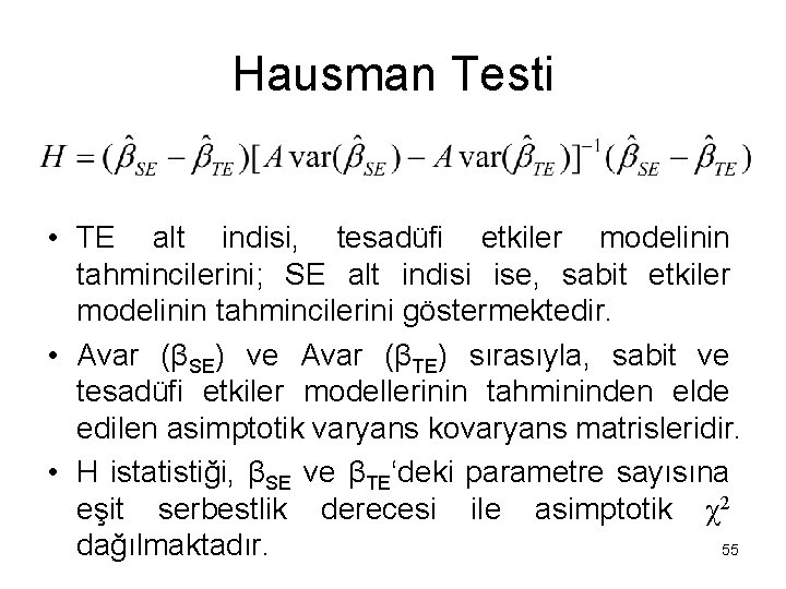 Hausman Testi • TE alt indisi, tesadüfi etkiler modelinin tahmincilerini; SE alt indisi ise,