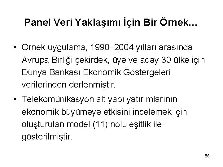 Panel Veri Yaklaşımı İçin Bir Örnek… • Örnek uygulama, 1990– 2004 yılları arasında Avrupa