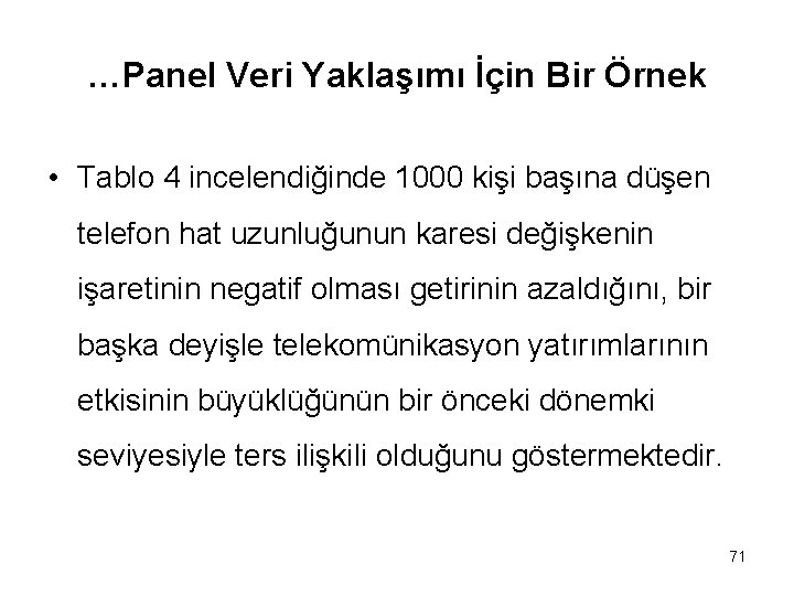 …Panel Veri Yaklaşımı İçin Bir Örnek • Tablo 4 incelendiğinde 1000 kişi başına düşen