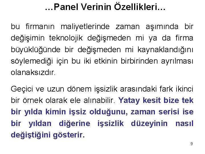 …Panel Verinin Özellikleri… bu firmanın maliyetlerinde zaman aşımında bir değişimin teknolojik değişmeden mi ya