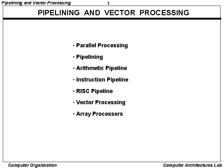 Pipelining and Vector Processing 1 PIPELINING AND VECTOR PROCESSING • Parallel Processing • Pipelining