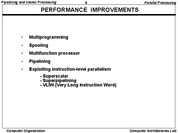 Pipelining and Vector Processing 6 Parallel Processing PERFORMANCE IMPROVEMENTS • Multiprogramming • Spooling •