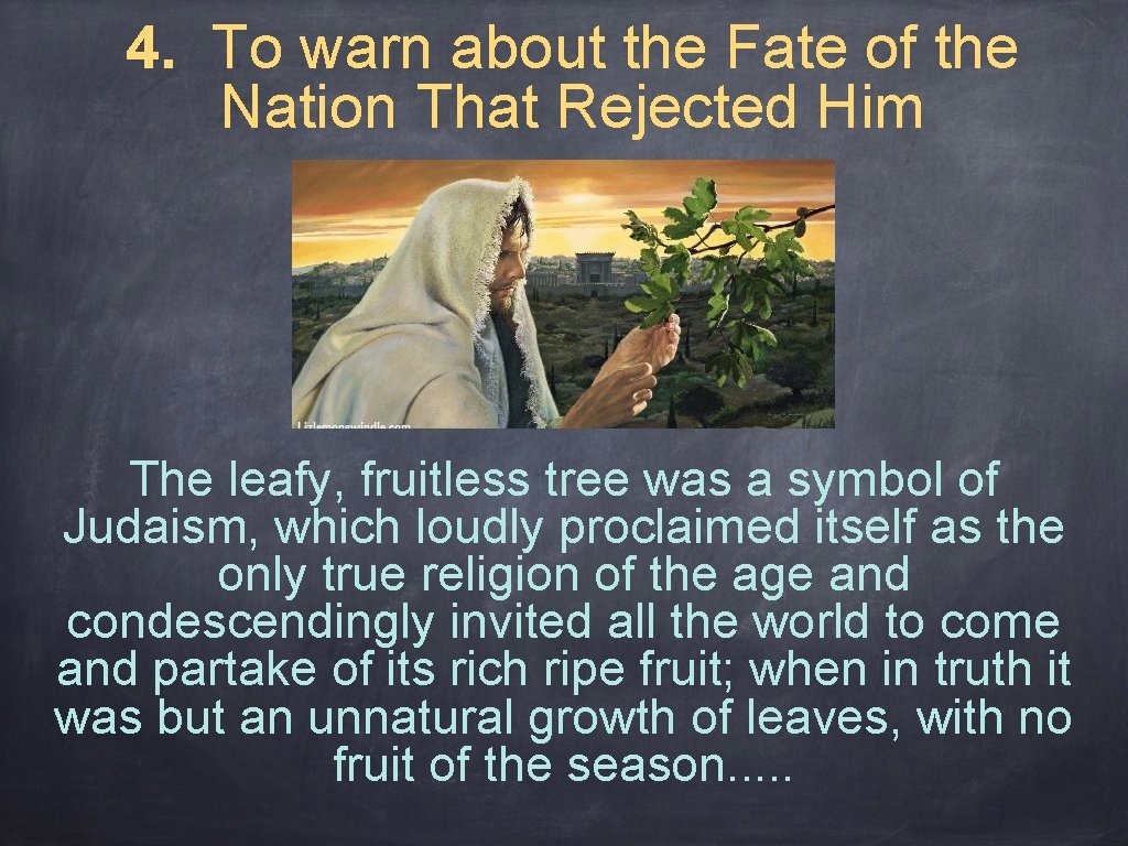 4. To warn about the Fate of the Nation That Rejected Him The leafy,