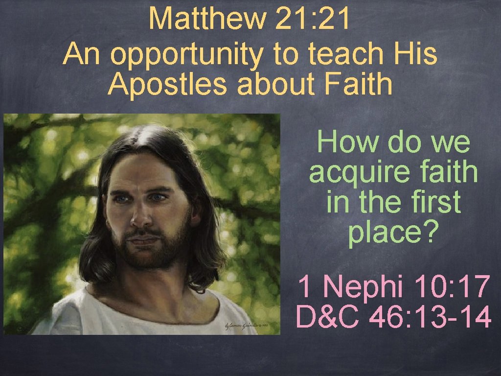 Matthew 21: 21 An opportunity to teach His Apostles about Faith How do we