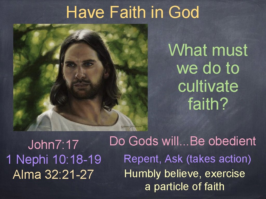 Have Faith in God What must we do to cultivate faith? Do Gods will.