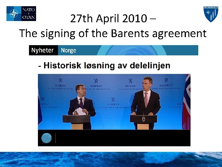 27 th April 2010 – The signing of the Barents agreement 